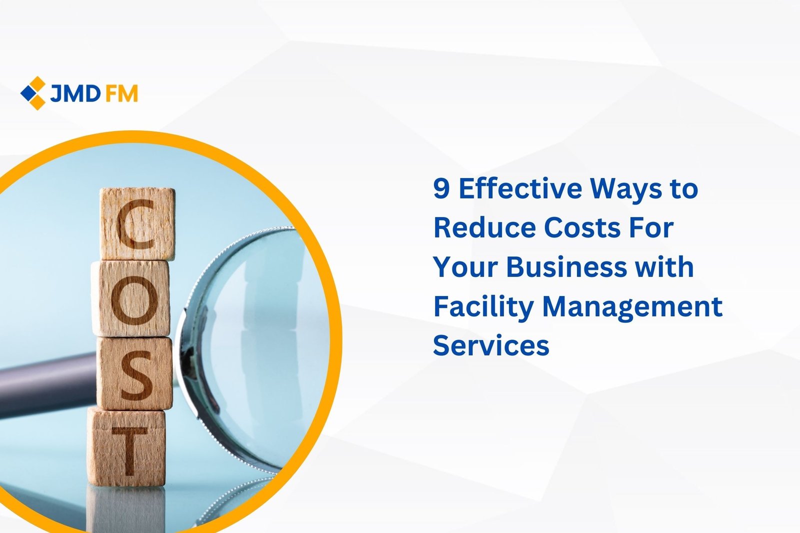 9 Effective Ways to Reduce Costs For Your Business with FM Services